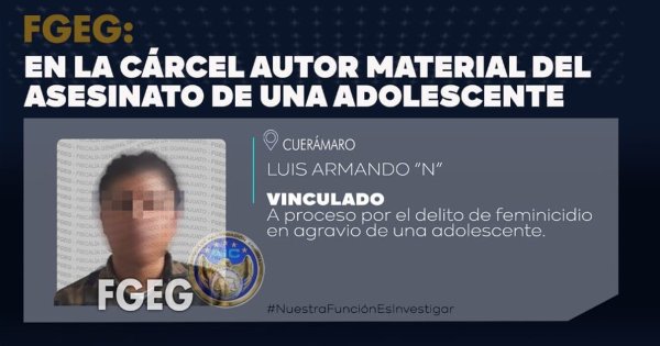 Arrestan a hombre por el feminicidio de una adolescente de 16 años en Cuerámaro