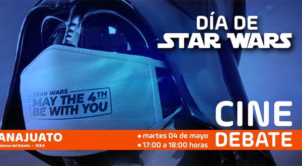 Con su tercer cine debate, IdeaGto celebrará el Día de Star Wars