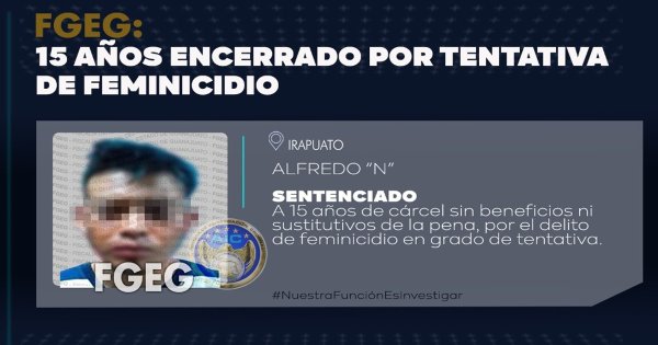 Le dan 15 años de cárcel a Alfredo por intento de feminicidio en Irapuato