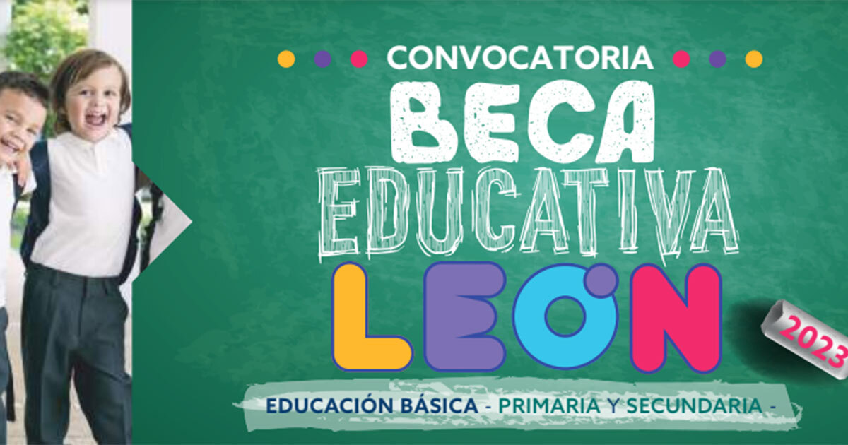 Becas León primaria y secundaria aún tienes oportunidad de solicitarlas