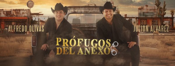 Prófugos del Anexo: La gira de Alfredo Olivas y Julión Alvarez 