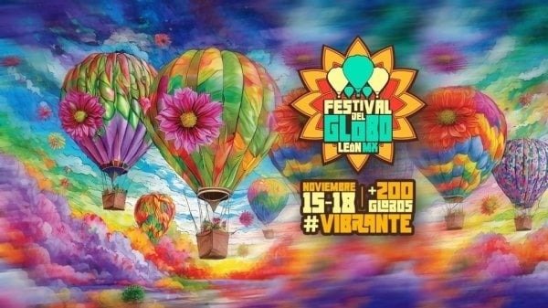 ¡No te pierdas el Festival Internacional del Globo! Así es como puedes llegar 